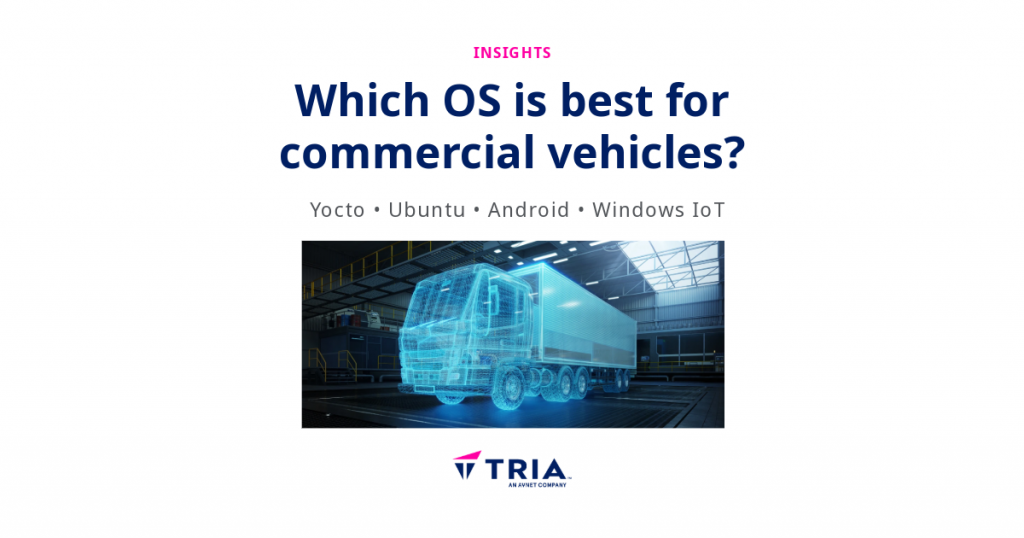 Tria Insights graphic comparing Yocto, Ubuntu, Android and Windows IoT operating systems for commercial vehicles.