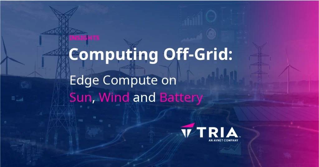 Tria Insights graphic about off-grid edge computing powered by solar, wind and battery